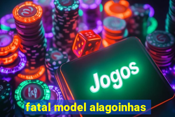 fatal model alagoinhas